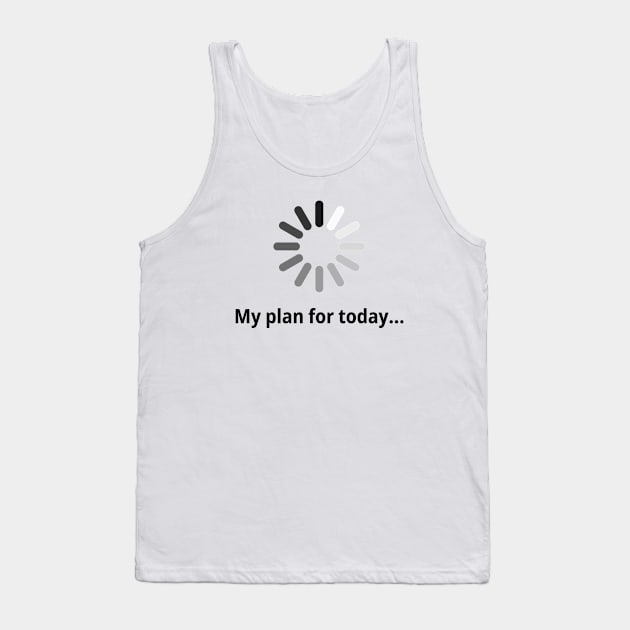 My plan for today Tank Top by Galina Povkhanych